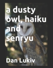A dusty owl, haiku and senryu Cover Image