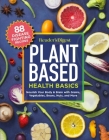Reader's Digest Plant Based Health Basics: Nourish Your Body and Brain with Grains, Vegetables, and More Cover Image