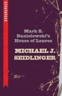 Mark Z. Danielewski's House of Leaves: Bookmarked By Michael Seidlinger Cover Image