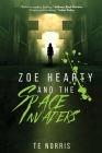 Zoe Hearty And The Space Invaders By Te Norris Cover Image