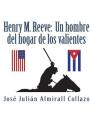 Henry M. Reeve: Un hombre del hogar de los valientes By Jose Julian Almirall-Collazo Cover Image