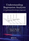 Understanding Regression Analysis: A Conditional Distribution Approach By Peter H. Westfall, Andrea L. Arias Cover Image