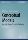 Conceptual Models: Core to the Design of Interactive Applications (Synthesis Lectures on Human-Centered Informatics) By Jeff Johnson, Austin Henderson Cover Image