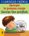 Georges le Poisson Rouge / George the Goldfish (I Can Read French) By Lone Morton, Leighton Noyes (Illustrator) Cover Image
