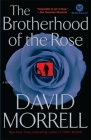 The Brotherhood of the Rose: A Novel By David Morrell Cover Image