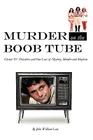 Murder on the Boob Tube By John William Law Cover Image