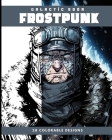 Frostpunk (Coloring Book): 28 Colorable Designs By Galactic Soda Cover Image