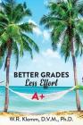 Better Grades. Less Effort By W. R. Klemm Cover Image