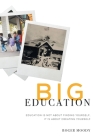 Big Education: Education is not about finding yourself, It is about creating yourself Cover Image