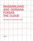 Massimiliano and Doriana Fuksas: The Cloud: New Rome-Eur Convention Centre By Joseph Giovannini Cover Image