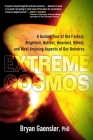 Extreme Cosmos: A Guided Tour of the Fastest, Brightest, Hottest, Heaviest, Oldest, and Most Amazing Aspects of Our Universe By Bryan Gaensler Cover Image
