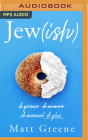 Jew(ish): A Primer, a Memoir, a Manual, a Plea By Matt Greene, Matt Greene (Read by) Cover Image