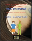 Andy and Cliff's Journey Through Space - Trip to Saturn: Learning about Saturn with imagination Cover Image