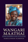 Wangari Maathai: Visionary, Environmental Leader, Political Activist Cover Image