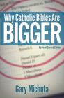 Why Catholic Bibles Are Bigger By Gary Michuta Cover Image