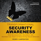 Transformational Security Awareness Lib/E: What Neuroscientists, Storytellers, and Marketers Can Teach Us about Driving Secure Behaviors Cover Image