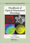 Handbook of Optical Dimensional Metrology (Optics and Optoelectronics) By Kevin Harding (Editor) Cover Image
