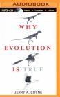 Why Evolution Is True By Jerry A. Coyne, Victor Bevine (Read by) Cover Image