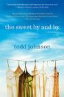 The Sweet By and By: A Novel By Todd Johnson Cover Image