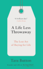 A Life Less Throwaway: The Lost Art of Buying for Life By Tara Button Cover Image