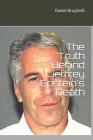 The Truth Behind Jeffrey Epstein's Death By Daniel Brughelli Cover Image