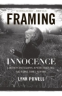 Framing Innocence: A Mother's Photographs, a Prosecutor's Zeal, and a Small Town's Response Cover Image