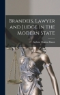 Brandeis, Lawyer and Judge in the Modern State By Alpheus Thomas 1899-1989 Mason Cover Image