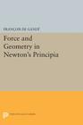 Force and Geometry in Newton's Principia (Princeton Legacy Library #312) By François de Gandt, Curtis Wilson (Translator) Cover Image
