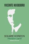 Square Horizon: Horizon carré By Vicente Huidobro, Tony Frazer (Translator) Cover Image