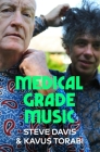 Medical Grade Music By Steve Davis, Kavus Torabi Cover Image