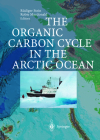 The Organic Carbon Cycle in the Arctic Ocean By Rüdiger Stein (Editor), Robie W. MacDonald (Editor) Cover Image