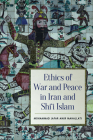 Ethics of War and Peace in Iran and Shi'i Islam Cover Image