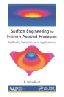 Surface Engineering by Friction-Assisted Processes: Methods, Materials, and Applications By B. Ratna Sunil Cover Image