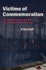 Victims of Commemoration: The Architecture and Violence of Confronting the Past in Turkey (Contemporary Issues in the Middle East) Cover Image