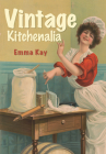Vintage Kitchenalia By Emma Kay Cover Image
