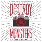 Destroy All Monsters By Brittany Pressley (Read by), Zachary Webber (Read by), Sam J. Miller Cover Image