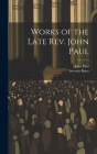 Works of the Late Rev. John Paul By John Paul, Stewart Bates Cover Image
