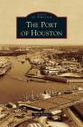Port of Houston By Mark Lardas Cover Image
