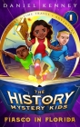 The History Mystery Kids 1: Fiasco in Florida By Daniel Kenney Cover Image