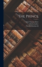 The Prince By Niccolò Machiavelli 1469-1527, 1483-1546 Martin Luther, Saint Thomas More Cover Image