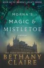 Morna's Magic & Mistletoe - A Novella: A Scottish, Time Travel Romance (Morna's Legacy #8) Cover Image