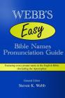Webb's Easy Bible Names Pronunciation Guide: Featuring every proper name in the English Bible (including the Apocrypha) Cover Image