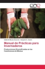 Manual de Prácticas para Invernaderos By Idalberto Macías Socarrás, Benjamín G. Gaskin Cover Image