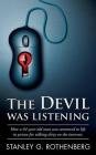 The Devil Was Listening: How a 64-year-old man was sentenced to life in prison for talking dirty on the Internet By Stanley G. Rothenberg Cover Image