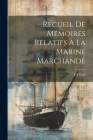 Recueil De Mémoires Relatifs À La Marine Marchande Cover Image