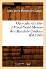 Opuscules Et Traités d'Abou'l-Walid Mervan Ibn Djanah de Cordoue (Éd.1880) (Litterature) By Aboul Walid Marwan Ibn Djanah Cover Image