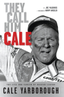 They Call Him Cale: The Life and Career of NASCAR Legend Cale Yarborough Cover Image