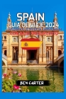 Spain Guía de Viaje 2024: Explorando Lo Mejor de España (Spain) Con Bajo Presupuesto Cover Image