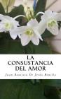 La consustancia del amor By Pablo L. Crespo Vargas (Editor), Charline P. Crespo Tomei (Photographer), Juan Bautista De Jesus Bonilla Cover Image