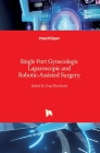 Single Port Gynecologic Laparoscopic and Robotic-Assisted Surgery By Greg Marchand (Editor) Cover Image